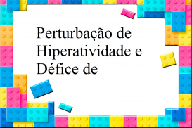 Perturbação de Hiperatividade e Défice de Atenção- Workshop